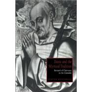 Dante and the Mystical Tradition: Bernard of Clairvaux in the Commedia by Steven Botterill, 9780521021722