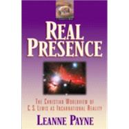 Real Presence by Payne, Leanne; Sheets, John; Martindale, Wayne, 9780801051722