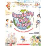 This Is the Way We Go to School: A Book About Children Around the World by Baer, Edith, 9780833591722