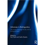 Advances in Biolinguistics: The Human Language Faculty and Its Biological Basis by Fujita; Koji, 9781138891722
