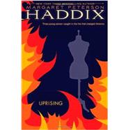 Uprising : Three Young Women Caught in the Fire That Changed America by Haddix, Margaret Peterson, 9781416911722