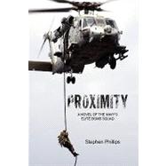 Proximity : A Novel of the Navy's Elite Bomb Squad by Phillips, Stephen, 9781425751722
