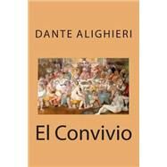 El Convivio / Wisdom Feast by Dante Alighieri; Cherif, Cipriani Rivas; Juarez, Rafael Sanchez, 9781511571722