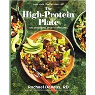 The High-Protein Plate 100 Satisfying Everyday Recipes by DeVaux, Rachael, 9781668091722