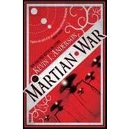 The Martian War by ANDERSON, KEVIN J, 9781781161722