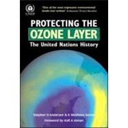 Protecting The Ozone Layer by Andersen, Stephen O.; Sarma, K. Madhava; Sinclair, Lani, 9781844071722