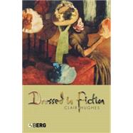 Dressed in Fiction by Hughes, Clair, 9781845201722