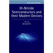Iii-nitride Semiconductors and Their Modern Devices by Gil, Bernard, 9780199681723