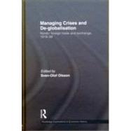 Managing Crises and De-Globalisation: Nordic Foreign Trade and Exchange, 1919-1939 by Olsson; Sven-olof, 9780415561723
