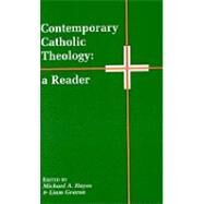 Contemporary Catholic Theology A Reader by Hayes, Michael A.; Gearon, Liam, 9780826411723