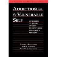 Addiction and the Vulnerable Self Modified Dynamic Group Therapy for Substance Abusers by Khantzian, Edward J.; Halliday, Kurt S.; McAuliffe, William E., 9780898621723