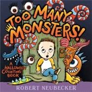 Too Many Monsters! A Halloween Counting Book by Neubecker, Robert; Neubecker, Robert, 9781442401723