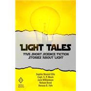 Light Tales by Ellis, Sophie Wenzel; Meek, S. P.; Williamson, Jack; Bond, Nelson; Fyfe, Horace B., 9781477531723