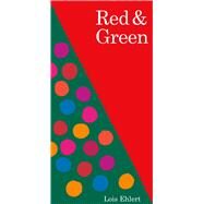 Red & Green by Ehlert, Lois; Ehlert, Lois, 9781534401723