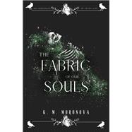 The Fabric of Our Souls by Moronova, K. M., 9781538771723