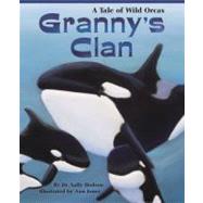 Granny's Clan : A Tale of Wild Orcas by Hodson, Sally; Jones, Ann, 9781584691723