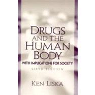 Drugs and the Human Body : With Implications for Society by Liska, Ken, 9780130401724