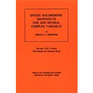 Entire Holomorphic Mappings in One and Several Complex Variables by Griffiths, Phillip A., 9780691081724