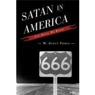 Satan in America The Devil We Know by Poole, W. Scott, 9780742561724