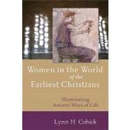 Women in the World of the Earliest Christians by Cohick, Lynn H., 9780801031724