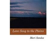Love Song to the Plains by Sandoz, Mari, 9780803251724