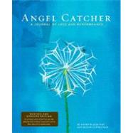 Angel Catcher A Journal of Loss and Remembrance (Grief Recovery Handbook, Books About Loss, Bereavement Journal) by Eldon, Kathy; Turteltaub, Amy Eldon, 9780811861724