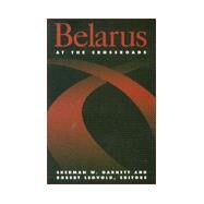 Belarus at the Crossroad by Garnett, Sherman W.; Legvold, Robert, 9780870031724
