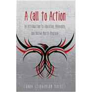A Call To Action: An Introduction to Education, Philosophy and Native North America by Malott, Curry Stephenson, 9781433101724