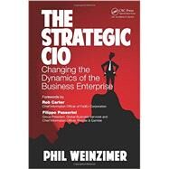 The Strategic CIO: Changing the Dynamics of the Business Enterprise by Weinzimer; Philip, 9781466561724