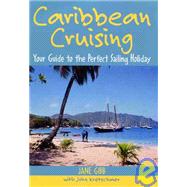 Caribbean Cruising Your Guide to the Perfect Sailing Holiday by Gibb, Jane; Kretschmer, John; Gibb, John, 9781574091724