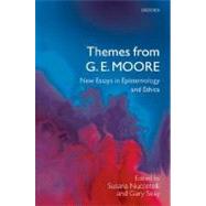 Themes from G. E. Moore New Essays in Epistemology and Ethics by Nuccetelli, Susana; Seay, Gary, 9780199281725