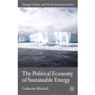 The Political Economy of Sustainable Energy by Mitchell, Catherine, 9780230241725