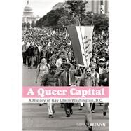 A Queer Capital: A History of Gay Life in Washington D.C. by Beemyn; Genny, 9780415921725