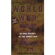 World War Z : An Oral History of the Zombie War by Brooks, Max, 9780606231725