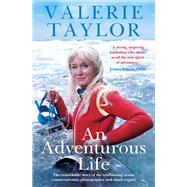 Valerie Taylor: An Adventurous Life The remarkable story of the trailblazing ocean conservationist, photographer and shark expert by Mckelvey, Ben; Taylor, Valerie, 9780733641725