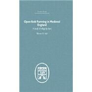 Open-Field Farming in Medieval Europe: A Study of Village By-laws by Ault,Warren, 9781138861725