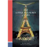 The Little Pleasures of Paris by Jonath, Leslie; Stewart, Lizzy, 9781452141725