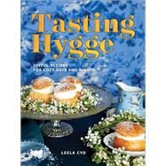 Tasting Hygge Joyful Recipes for Cozy Days and Nights by Cyd, Leela, 9781682681725