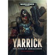 Yarrick: Pyres of Armageddon by Annandale, David, 9781784961725