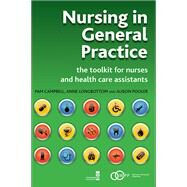 Nursing in General Practice: The Toolkit for Nurses and Health Care Assistants by Campbell; Pam, 9781846191725