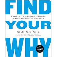 Find Your Why by Sinek, Simon; Mead, David (CON); Docker, Peter (CON), 9780143111726