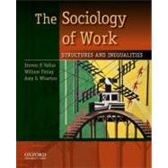 The Sociology of Work Structures and Inequalities by Vallas, Steven P.; Finlay, William; Wharton, Amy S., 9780195381726