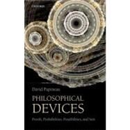 Philosophical Devices Proofs, Probabilities, Possibilities, and Sets by Papineau, David, 9780199651726
