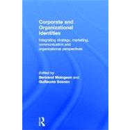 Corporate and Organizational Identities: Integrating Strategy, Marketing, Communication and Organizational Perspective by Moingeon, Bertrand; Soenen, Guillaume, 9780203361726