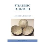 Strategic Foresight A New Look at Scenarios by Marcus, Alfred, 9780230611726