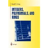 Integers, Polynomials, and Rings by Irving, Ronald S., 9780387201726