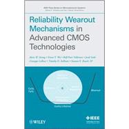 Reliability Wearout Mechanisms in Advanced CMOS Technologies by Strong, Alvin W.; Wu, Ernest Y.; Vollertsen, Rolf-Peter; Sune, Jordi; La Rosa, Giuseppe; Sullivan, Timothy D.; Rauch, Stewart E., 9780471731726