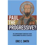 Paul the Progressive? by Smith, Eric C., 9780827231726