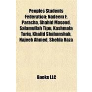 Peoples Students Federation : Nadeem F. Paracha, Shahid Masood, Salamullah Tipu, Kashmala Tariq, Khalid Shahanshah, Najeeb Ahmed, Shehla Raza by , 9781156981726