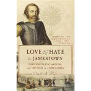 Love and Hate in Jamestown John Smith, Pocahontas, and the Start of a New Nation by PRICE, DAVID A., 9781400031726